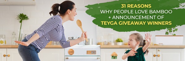 Exclusive: 31 Absolute Reasons Why People Love Bamboo + Announcement of TEYGA Plastic Free Giveaway Winners